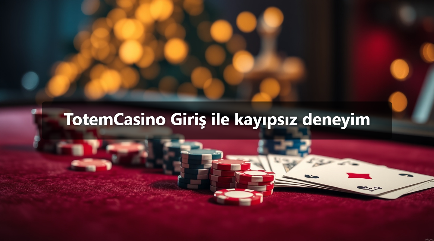 TotemCasino Giriş ile kayıpsız deneyim